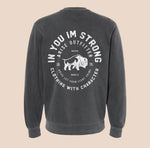 In You Im Strong | Pigment Dyed Crew Neck