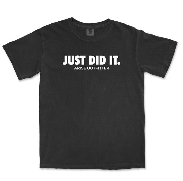 Just Did It Graphic T Shirt Arise Outfitter