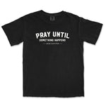 Comfort Colors Black Pray Until Something Happens Men Graphic Vintage T-Shirt