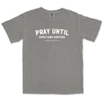 Comfort Colors Grey Pray Until Something Happens Men Graphic Vintage T-Shirt