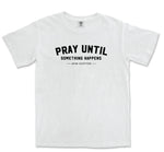 Comfort Colors White Pray Until Something Happens Men Graphic Vintage T-Shirt